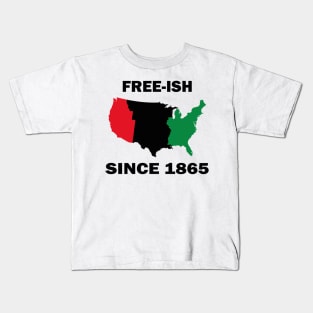 Free-ish Since 1865 Juneteenth Day - American Map Solider Freedom Celebration Gift - Ancestors Black African American 1865 Kids T-Shirt